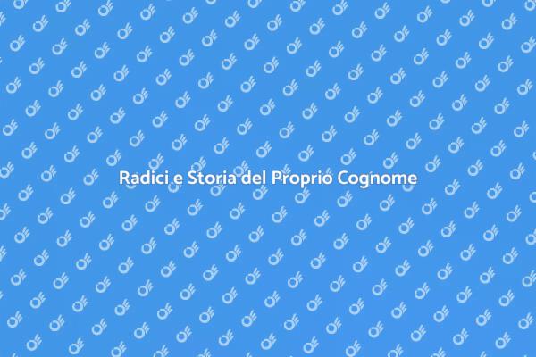 L'importanza della Storia del Cognome
