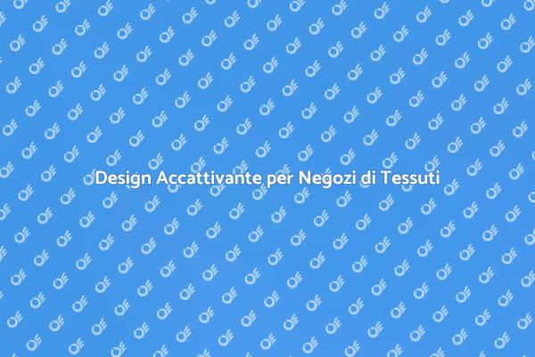 Creare Atmosfere nei Negozi di Tessuti