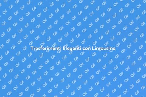 Noleggiare Limousine per Trasferimenti