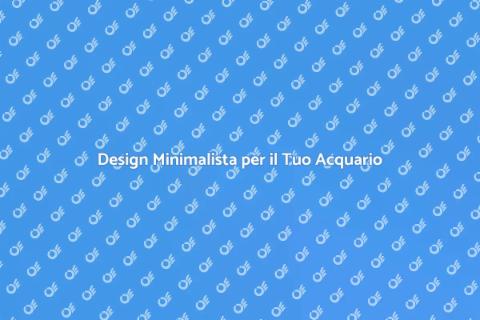 Acquario Minimalista: Stile e Modernità