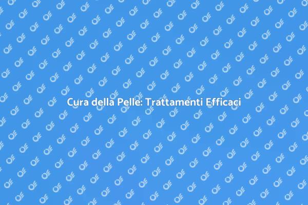 Rinnova la tua Pelle con i Nostri Trattamenti