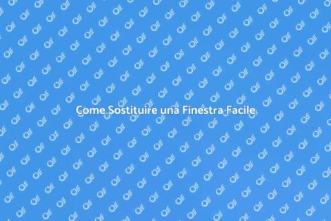 Sostituzione Finestra: Guida Completa
