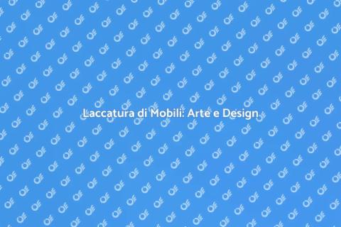 Laccatura Mobili in Legno: Guida
