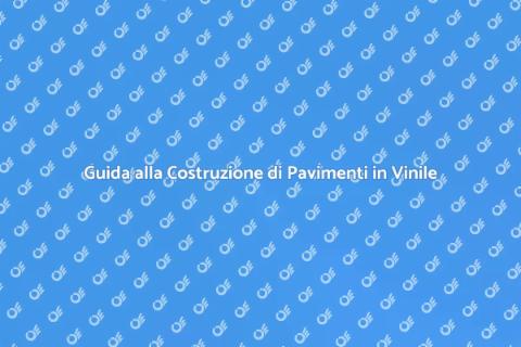 Costruire un Pavimento in Vinile