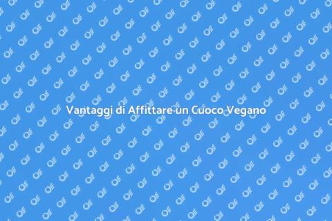 Affittare un Cuoco di Cucina Vegana