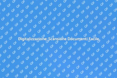 Scansione Documenti: Il Futuro Digitale