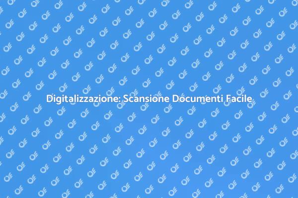 Scansione Documenti: Semplifica la Gestione