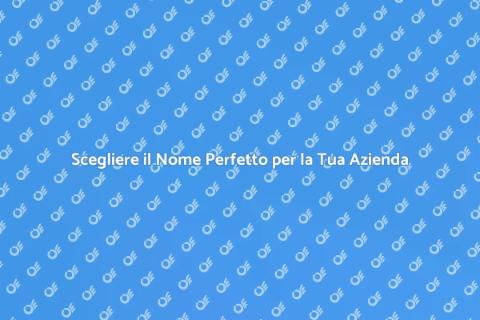 Creare un Nome Aziendale Efficace