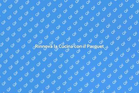Posare il Parquet in Cucina