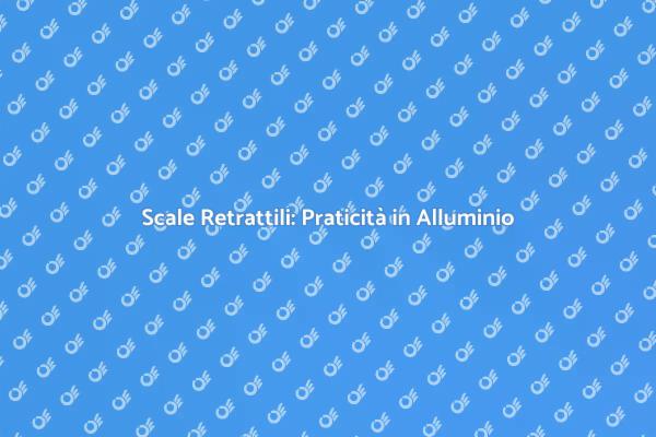 Scale Retrattili: Design e Funzionalità