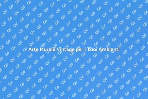 Pittura Murale Vintage: Trasforma gli Spazi