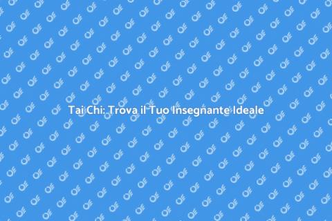 Insegnante di Tai Chi: Scopri i Benefici
