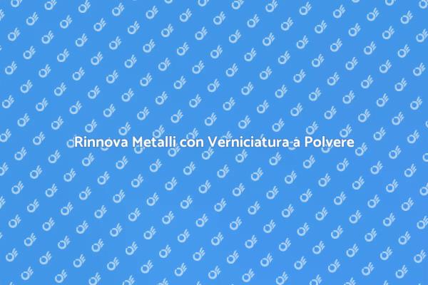 Guida alla Verniciatura a Polvere