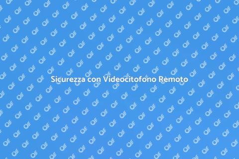 Videocitofono con Accesso Remoto