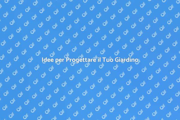 Progettazione Giardini: Consigli Utili