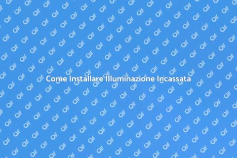 Illuminazione ad Incasso per la Casa