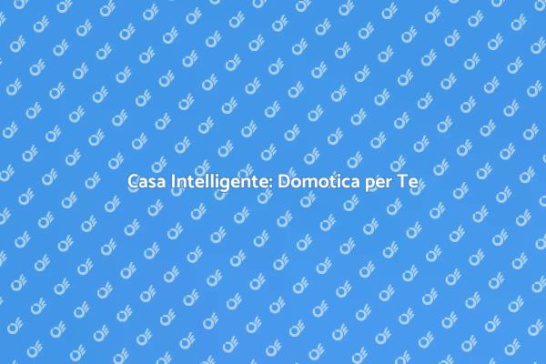 Domotica: Il Futuro della Casa