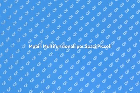 Scegliere Mobili Multifunzionali