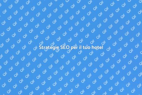 SEO per il tuo hotel: guida utile