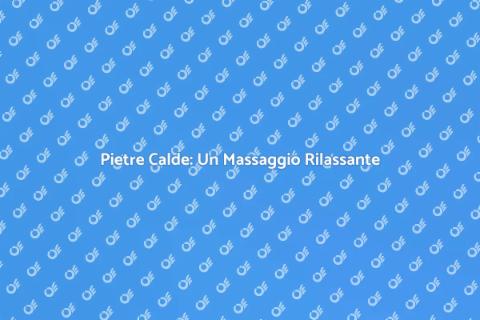 Massaggio con Pietre Calde: Benessere