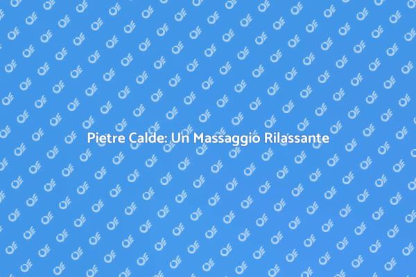 Massaggio Rilassante con Pietre Calde