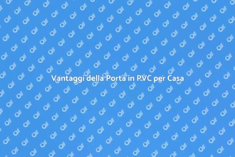 Porta di Ingresso in PVC: Sicurezza e Stile