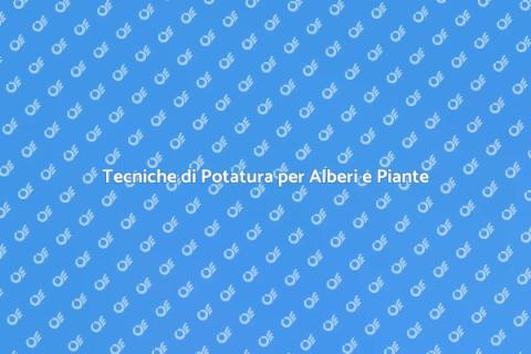 Potatura Piante da Frutto e Alberi