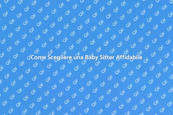 Scegliere una Baby Sitter di Qualità