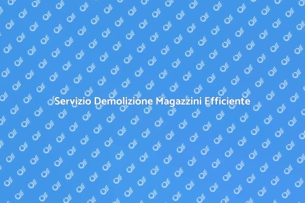 Demolizione Magazzino: Tutto Quello che Devi Sapere