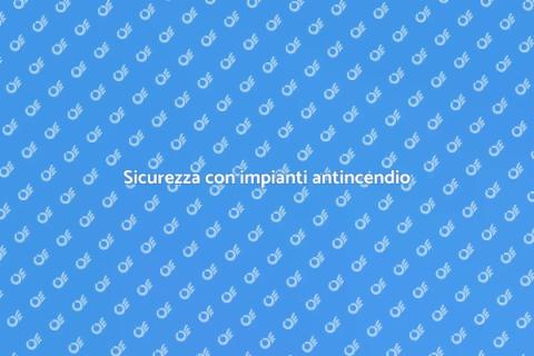Gestione impianti antincendio sicuri