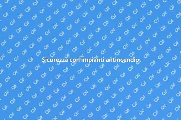Investire nella sicurezza antincendio