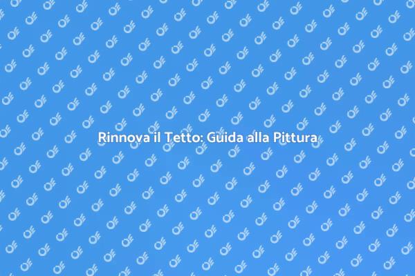 Rinnova il Tuo Tetto con Stile