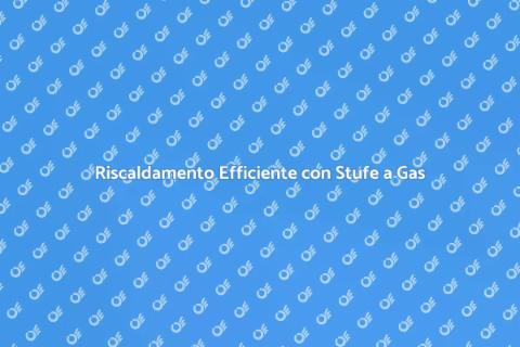 Stufe a Gas: Comfort e Efficienza