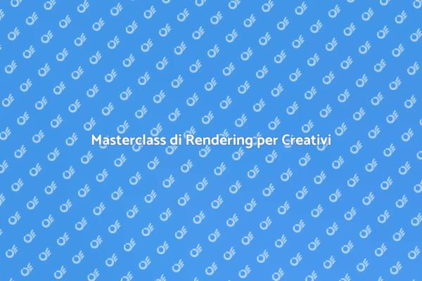 Potenzia le tue abilità di Rendering