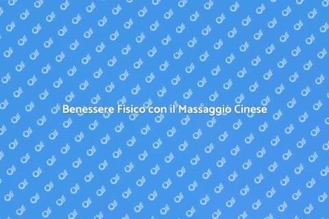 Massaggio Cinese per il Benessere