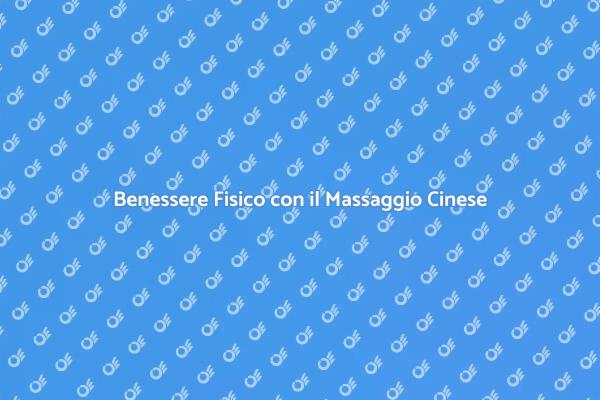 Massaggio Cinese: Rilassati e Rigenerati