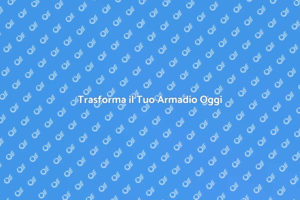 Rendi Unico il Tuo Armadio