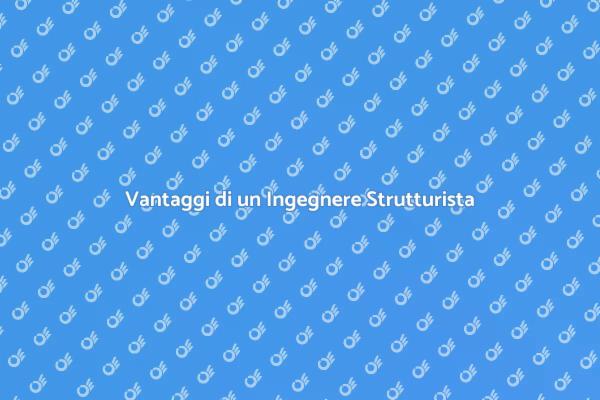 Perché Scegliere un Ingegnere Strutturista