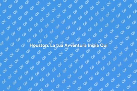 Biglietto per Houston: Avventura Unica
