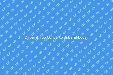 Prenotare DJ per Concerto Locale