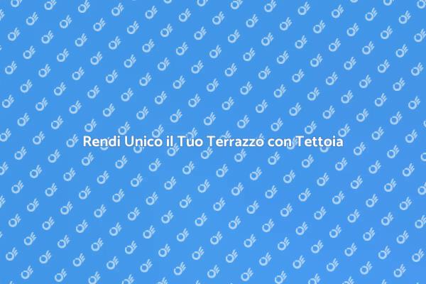 Scopri la Tettoia Fissa per Terrazzi