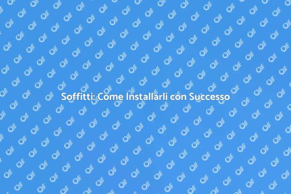 Installazione di Soffitti: Tutto Quello che Devi Sapere