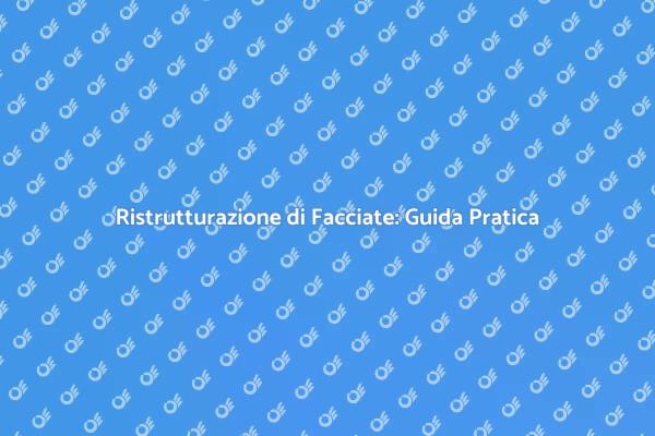 Ristrutturare la Facciata: Valore e Bellezza