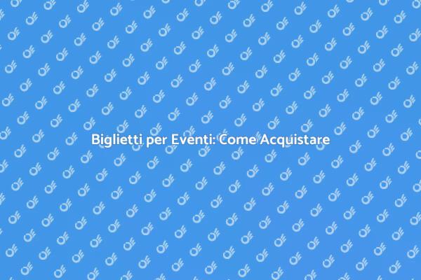 L'Arte di Comprare Biglietti Online