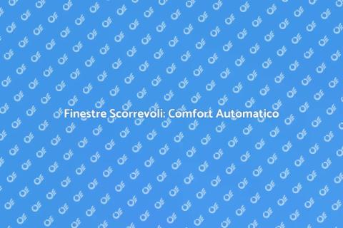 Automazione Finestre Scorrevoli