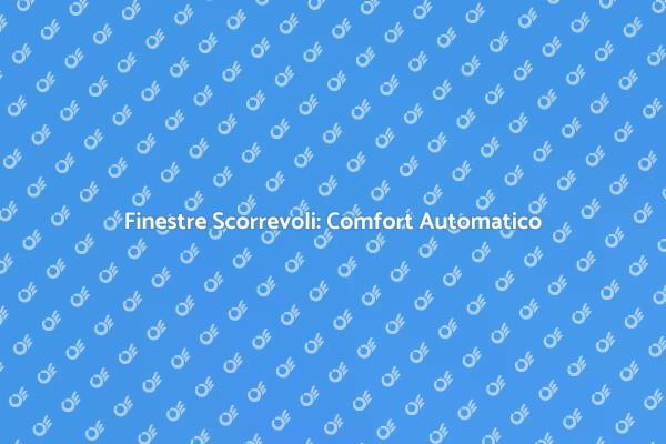 Innovazione: Finestre Scorrevoli Smart