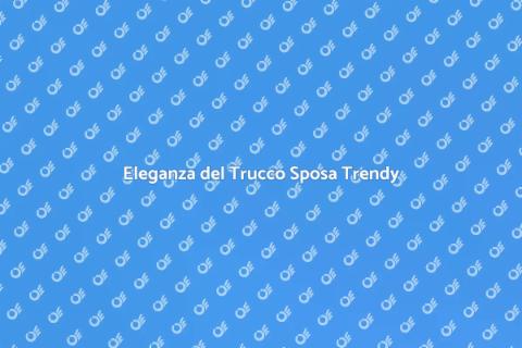 Trucco Sposa in Stile Trendy
