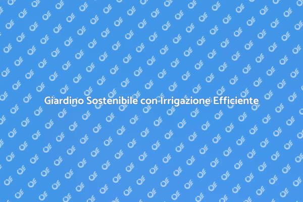 Modernizza il tuo Giardino con l'Irrigazione