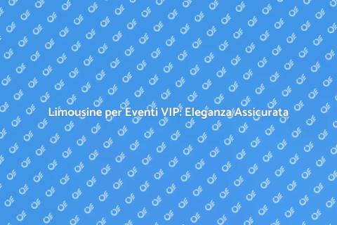 Noleggiare Limousine per Eventi VIP