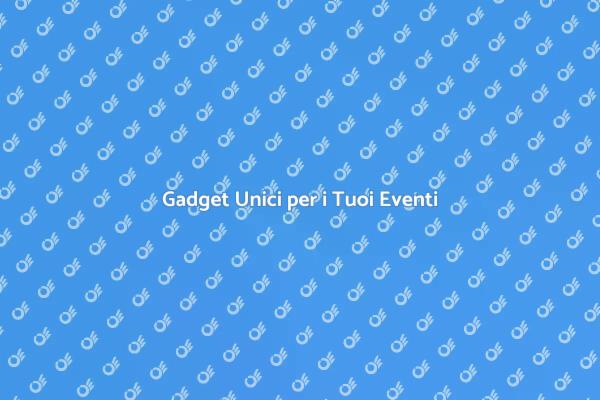 Gadget Speciali per Eventi Memorabili